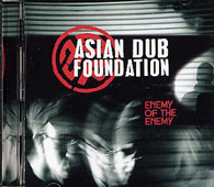 Asian Dub Foundation : ENEMY OF THE ENEMY